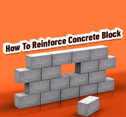 How to Reinforce Concrete Block